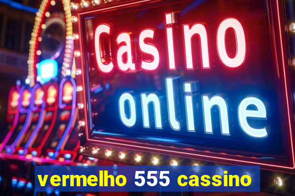 vermelho 555 cassino